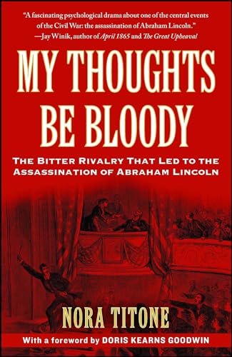 Stock image for My Thoughts Be Bloody: The Bitter Rivalry That Led to the Assassination of Abraham Lincoln for sale by SecondSale