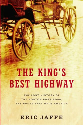 Imagen de archivo de King's Best Highway: The Lost History of the Boston Post Road, The Route That Made America a la venta por Montana Book Company