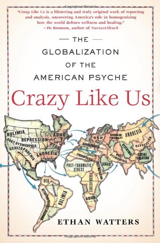 Beispielbild fr Crazy Like Us: The Globalization of the American Psyche zum Verkauf von ThriftBooks-Dallas