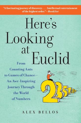 Beispielbild fr Here's Looking at Euclid: From Counting Ants to Games of Chance - An Awe-Inspiring Journey Through the World of Numbers zum Verkauf von Your Online Bookstore