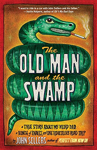 Stock image for The Old Man and the Swamp: A True Story About My Weird Dad, a Bunch of Snakes, and One Ridiculous Road Trip for sale by SecondSale