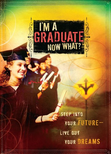 Stock image for I'm a Graduate Now What?: Step Into Your Future-Live Out Your Dreams for sale by Wonder Book