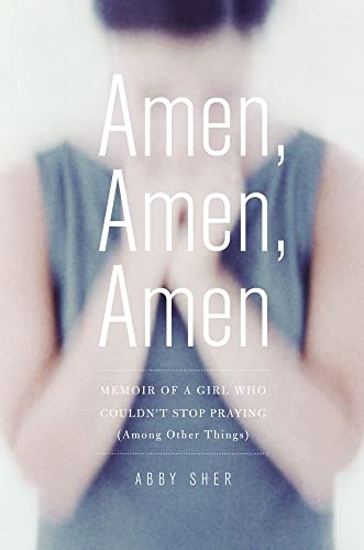 Stock image for Amen, Amen, Amen : Memoir of a Girl Who Couldn't Stop Praying (Among Other Things) for sale by Better World Books: West