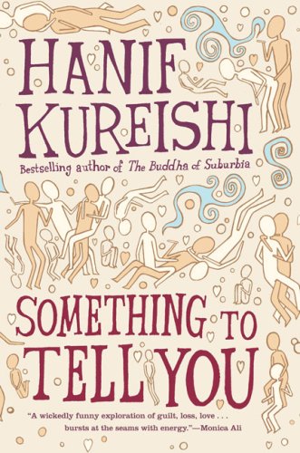 Beispielbild fr Something to Tell You: A Novel Kureishi, Hanif zum Verkauf von Aragon Books Canada