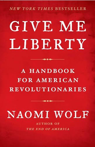 Beispielbild fr Give Me Liberty: A Handbook for American Revolutionaries zum Verkauf von Wonder Book