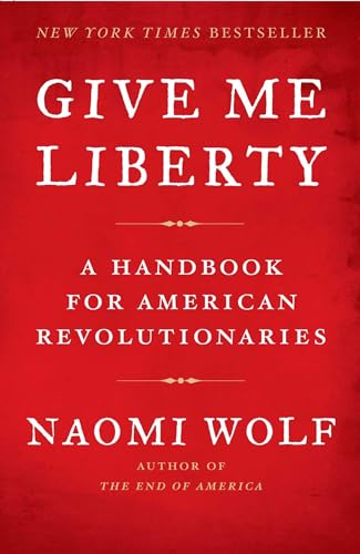 Imagen de archivo de Give Me Liberty: A Handbook for American Revolutionaries a la venta por Dream Books Co.