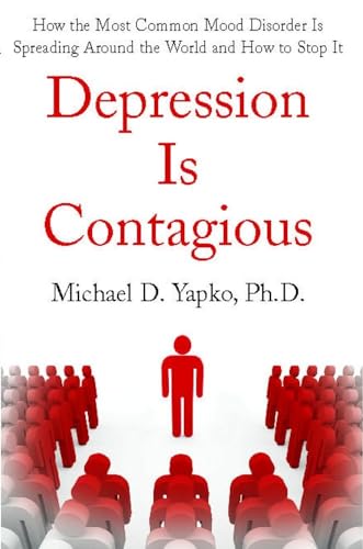 9781416590750: Depression Is Contagious How the Most Common Mood Disorder Is Spreading Around the World and How to Stop It: How the Most Common Mood Disorder Is Spreading Around the World and How to Stop It