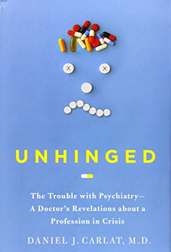 Beispielbild fr Unhinged : The Trouble with Psychiatry - A Doctor's Revelations about a Profession in Crisis zum Verkauf von Better World Books