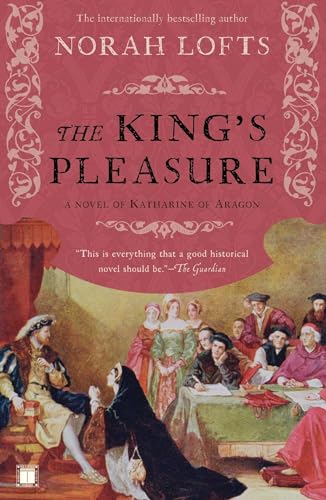 Stock image for The King's Pleasure: A Novel of Katharine of Aragon for sale by SecondSale