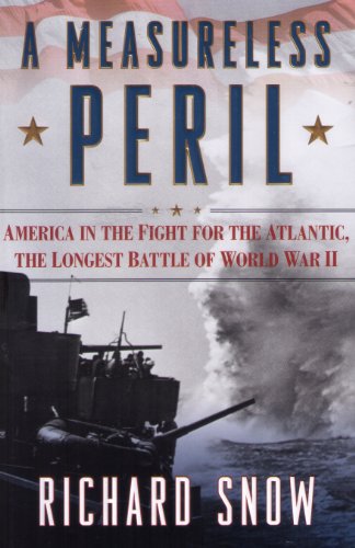 Beispielbild fr A Measureless Peril: America in the Fight for the Atlantic, the Longest Battle of World War II zum Verkauf von Wonder Book