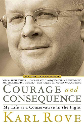 9781416591863: Courage and Consequence: My Life as a Conservative in the Fight