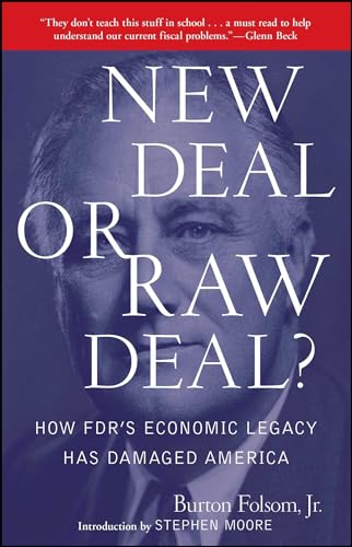 New Deal or Raw Deal?: How FDR's Economic Legacy Has Damaged America - Folsom Jr., Burton W.