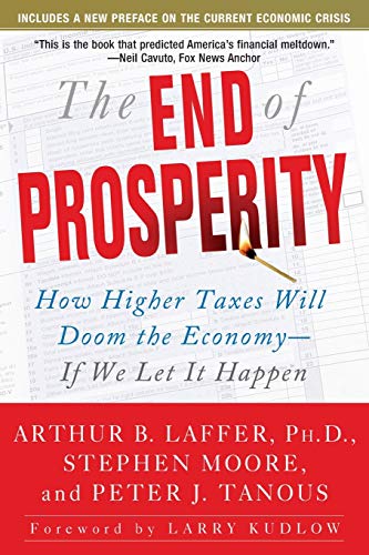 Stock image for The End of Prosperity : How Higher Taxes Will Doom the Economy--If We Let It Happen for sale by Better World Books