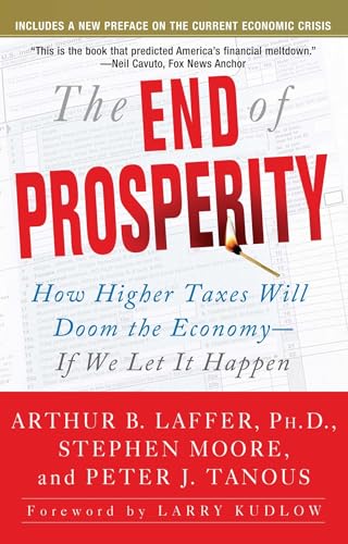 Stock image for The End of Prosperity : How Higher Taxes Will Doom the Economy--If We Let It Happen for sale by Better World Books