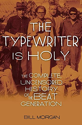 Stock image for The Typewriter Is Holy: The Complete, Uncensored History of the Beat Generation for sale by Wonder Book