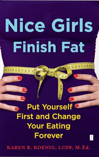 Beispielbild fr Nice Girls Finish Fat : Put Yourself First and Change Your Eating Forever zum Verkauf von Better World Books