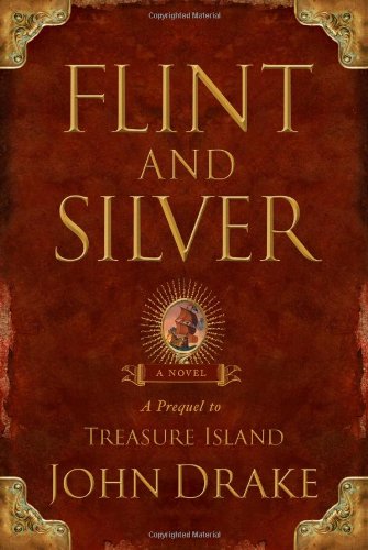 Beispielbild fr Flint and Silver : A Prequel to Treasure Island zum Verkauf von Better World Books