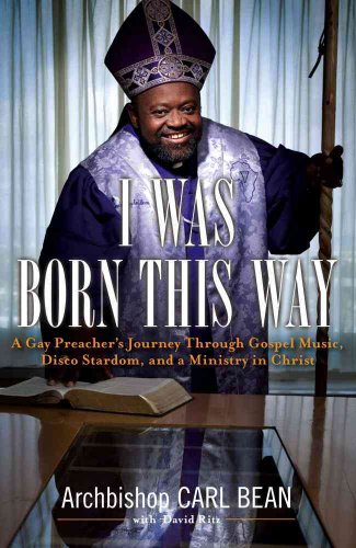 9781416592822: I Was Born This Way: A Gay Preacher's Journey through Gospel Music, Disco Stardom, and a Ministry in Christ