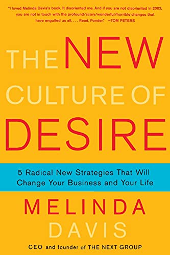 Stock image for The New Culture of Desire: 5 Radical New Strategies That Will Change Your Business and Your Life for sale by Lucky's Textbooks