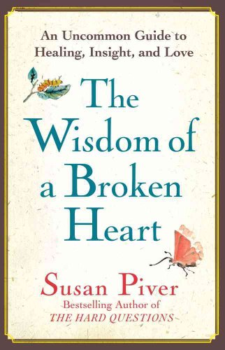 Stock image for The Wisdom of a Broken Heart: An Uncommon Guide to Healing, Insight, and Love for sale by SecondSale
