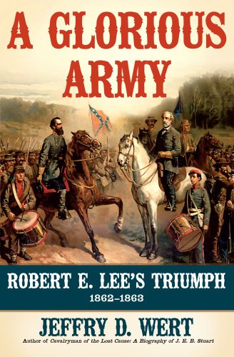 9781416593348: A Glorious Army: Robert E. Lee's Triumph, 1862-1863