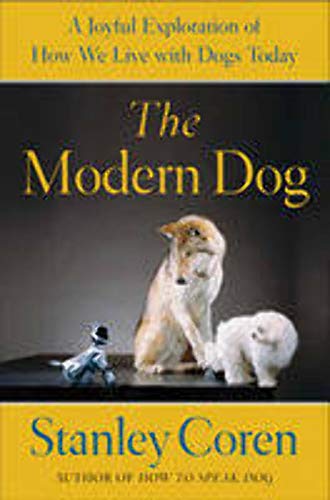 Stock image for The Modern Dog: A Joyful Exploration of How We Live with Dogs Today for sale by Decluttr