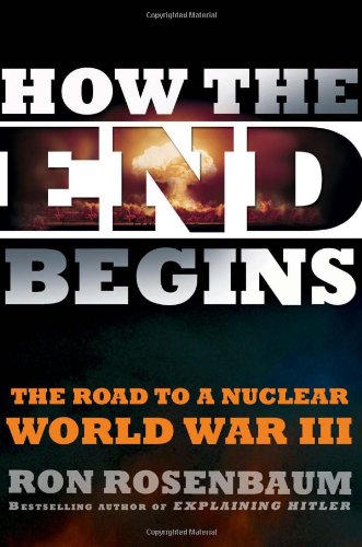 Beispielbild fr How the End Begins: The Road to a Nuclear World War III zum Verkauf von ZBK Books