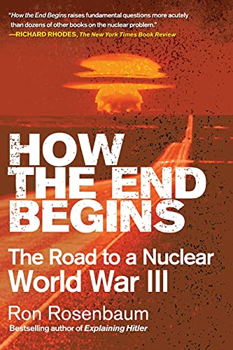 Beispielbild fr How the End Begins: The Road to a Nuclear World War III zum Verkauf von St Vincent de Paul of Lane County