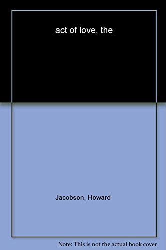 The Act of Love: A Novel (9781416594239) by Jacobson, Howard
