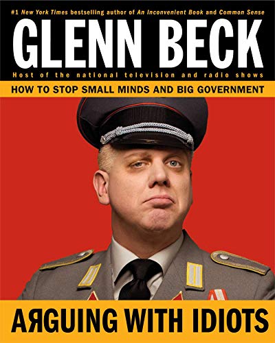 Imagen de archivo de Arguing with Idiots: How to Stop Small Minds and Big Government a la venta por SecondSale