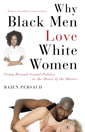 Stock image for Why Black Men Love White Women: Going Beyond Sexual Politics to the Heart of the Matter for sale by Goodwill Books