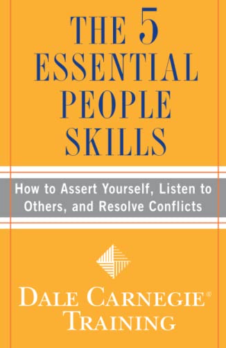 9781416595489: The 5 Essential People Skills: How to Assert Yourself, Listen to Others, and Resolve Conflicts (Dale Carnegie Books)