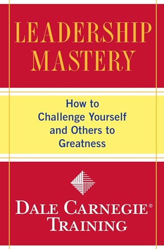 Beispielbild fr Leadership Mastery: How to Challenge Yourself and Others to Greatness (Dale Carnegie Training) zum Verkauf von SecondSale