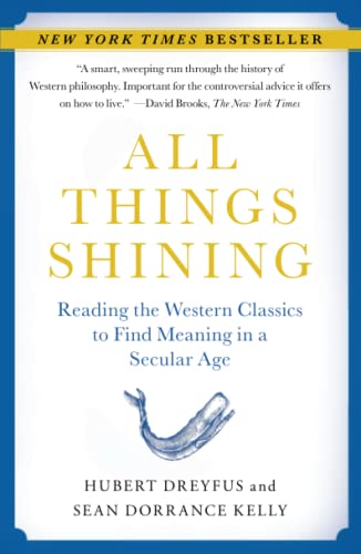 Beispielbild fr All Things Shining: Reading the Western Classics to Find Meaning in a Secular Age zum Verkauf von medimops