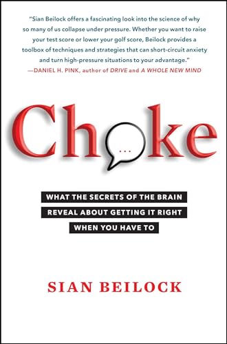 Stock image for Choke: What the Secrets of the Brain Reveal About Getting It Right When You Have To for sale by SecondSale
