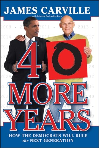 9781416596288: 40 More Years: How the Democrats Will Rule the Next Generation