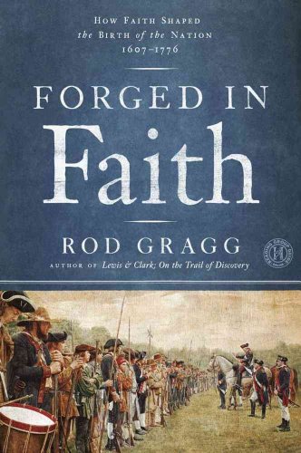Imagen de archivo de Forged in Faith: How Faith Shaped the Birth of the Nation 1607-1776 a la venta por Austin Goodwill 1101