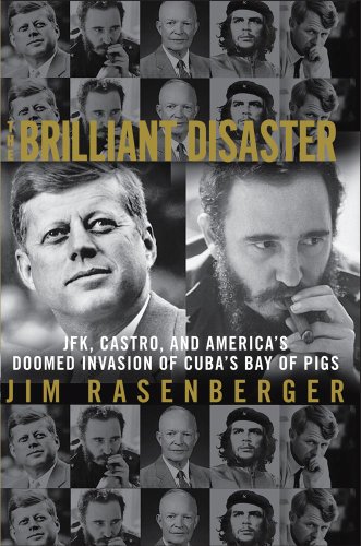 Stock image for The Brilliant Disaster: JFK, Castro, and America's Doomed Invasion of Cuba's Bay of Pigs for sale by ThriftBooks-Dallas