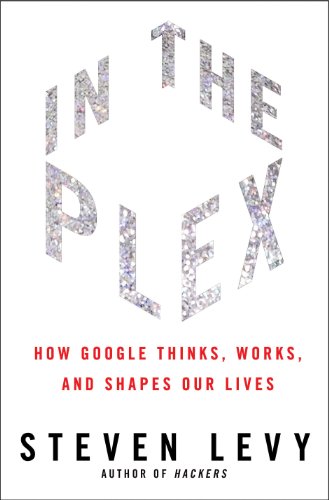 Beispielbild fr In the Plex : How Google Thinks, Works, and Shapes Our Lives zum Verkauf von Better World Books