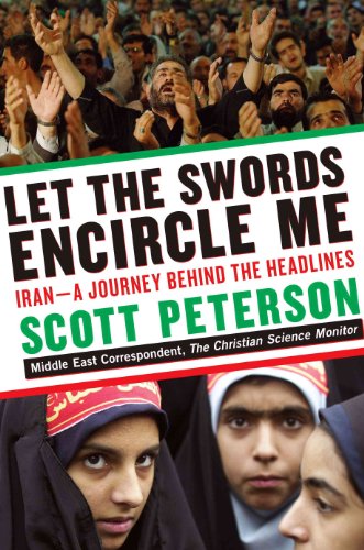 Let the Swords Encircle Me; Iran-A Journey Behind the Headlines