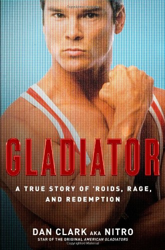 Beispielbild fr Gladiator: A True Story of 'Roids, Rage, and Redemption zum Verkauf von Books of the Smoky Mountains