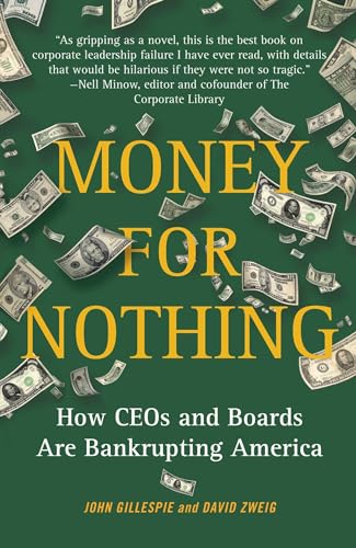 Imagen de archivo de Money for Nothing : How CEOs and Boards Are Bankrupting America a la venta por Better World Books