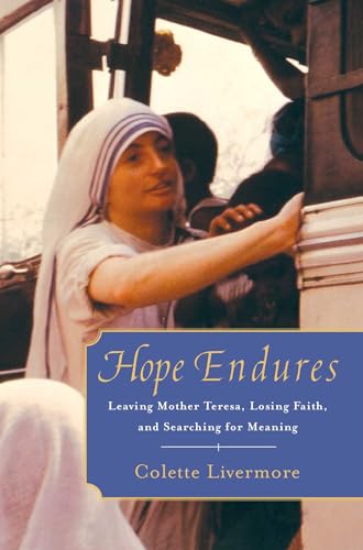 9781416597834: Hope Endures: Leaving Mother Teresa, Losing Faith, and Searching for Meaning