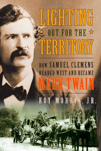 Beispielbild fr Lighting Out for the Territory: How Samuel Clemens Headed West and Became Mark Twain zum Verkauf von HPB-Emerald