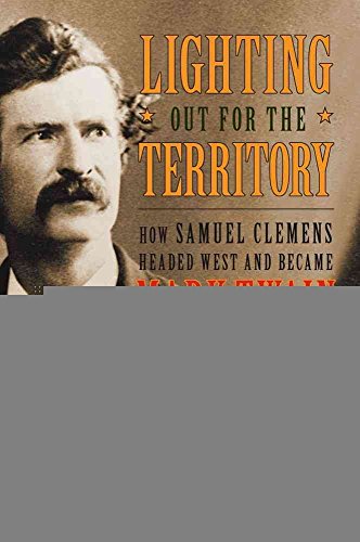 Stock image for Lighting Out for the Territory: How Samuel Clemens Headed West and Became Mark Twain for sale by ZBK Books