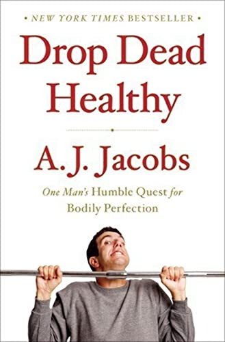 Beispielbild fr Drop Dead Healthy : One Man's Humble Quest for Bodily Perfection zum Verkauf von Better World Books