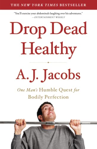 Beispielbild fr Drop Dead Healthy: One Man's Humble Quest for Bodily Perfection zum Verkauf von SecondSale