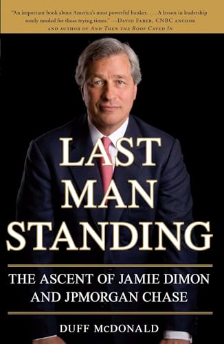 Beispielbild fr Last Man Standing : The Ascent of Jamie Dimon and JPMorgan Chase zum Verkauf von Better World Books