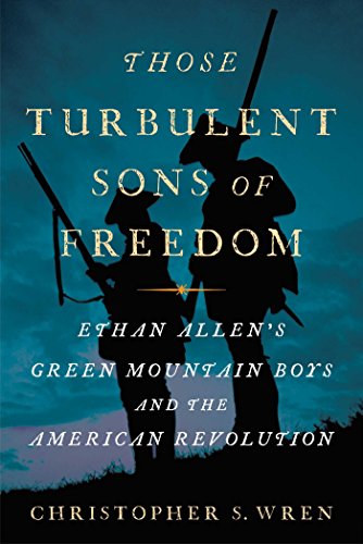 Stock image for Those Turbulent Sons of Freedom: Ethan Allen's Green Mountain Boys and the American Revolution for sale by ThriftBooks-Atlanta