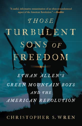 Beispielbild fr Those Turbulent Sons of Freedom: Ethan Allen's Green Mountain Boys and the American Revolution zum Verkauf von BooksRun